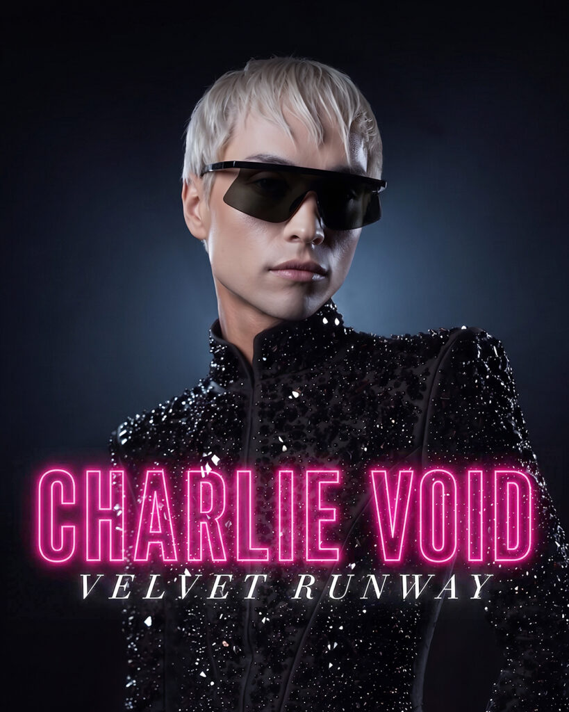 Avant Garde Dance Pop Artist Charlie Void Steps Onto The Velvet Runway ”